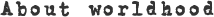 ABOUT WORLDHOOD