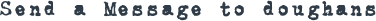SEND A MESSAGE TO DOUGHANS